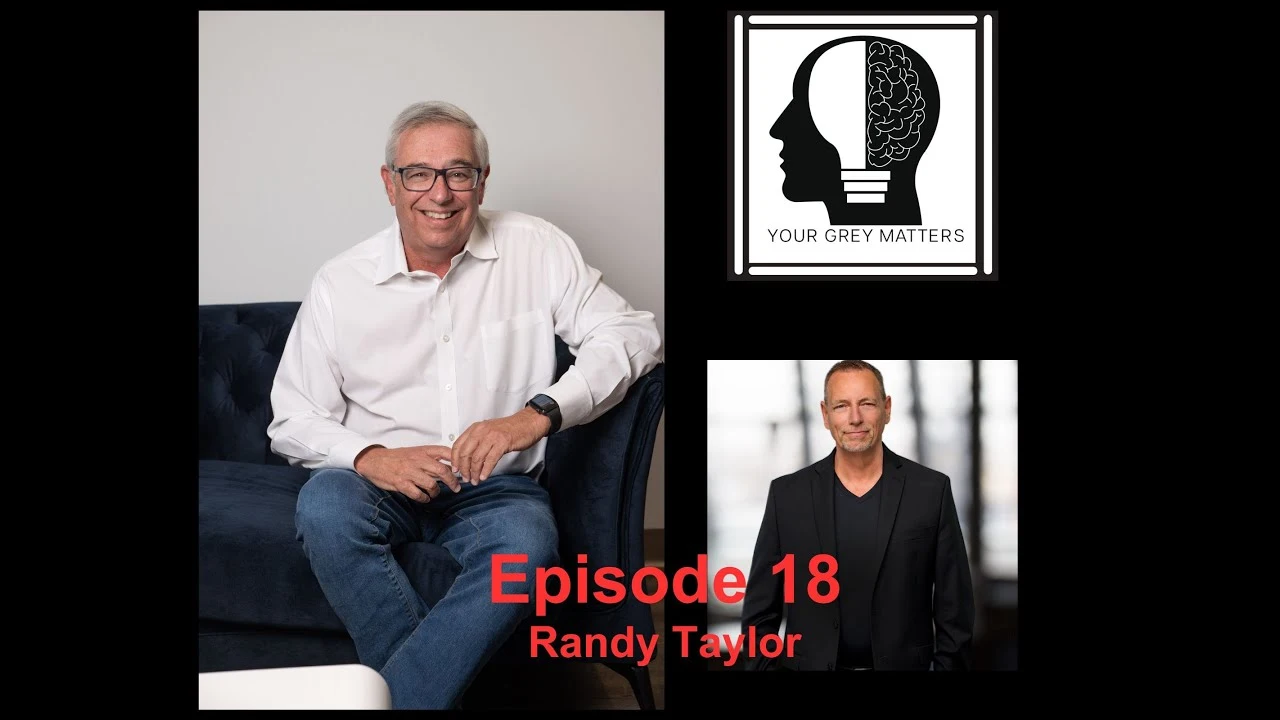 This image features Neil Silvert seated on the left and Randy Taylor standing on the right, with the Your Grey Matters podcast logo in the top center. The text "Episode 18 Randy Taylor" is prominently displayed, highlighting Randy's appearance on the podcast where he discusses overcoming adversity and personal development.
