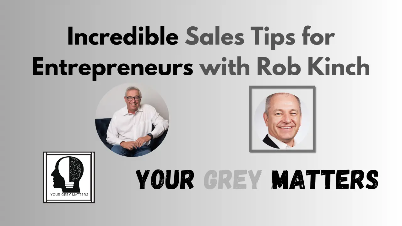 This promotional image for the Your Grey Matters Podcast episode titled 'Incredible Sales Tips for Entrepreneurs with Rob Kinch' features the podcast logo and photos of hosts Neil Silvert and guest Rob Kinch. The image highlights the insightful discussion on sales techniques and tips for entrepreneurs, promising valuable advice and strategies to help business owners succeed in their sales efforts.
