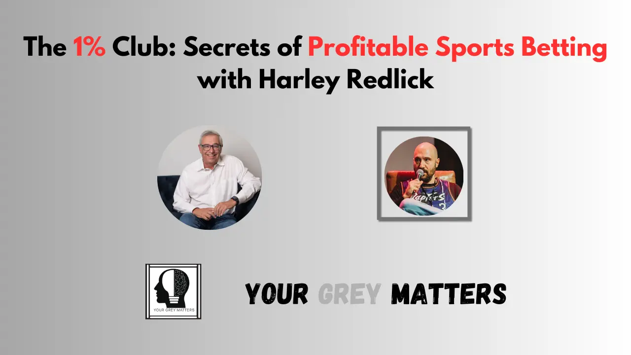The image showcases a podcast or video series about sports betting strategies. It features the title "The 1% Club: Secrets of Profitable Sports Betting with Harley Redlick" in prominent text. Two circular headshots are displayed: a smiling older man with gray hair and glasses, and a bald man with a beard speaking into a microphone. The bottom of the image includes two logos for "Your Grey Matters", emphasizing the intellectual aspect of the content.