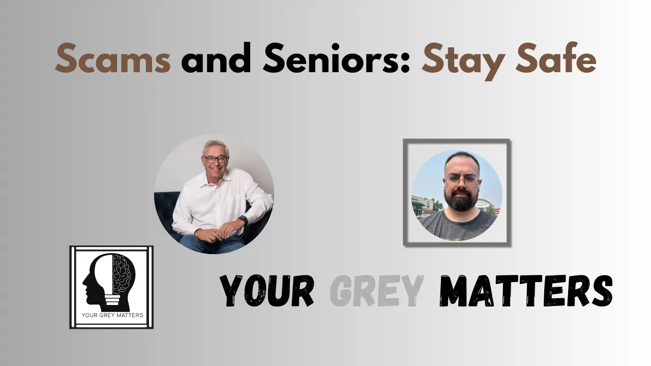 Promotional image for Your Grey Matters podcast episode on scams targeting seniors. Features circular headshots of hosts Neil and Jason Silvert, with the podcast logo and title.